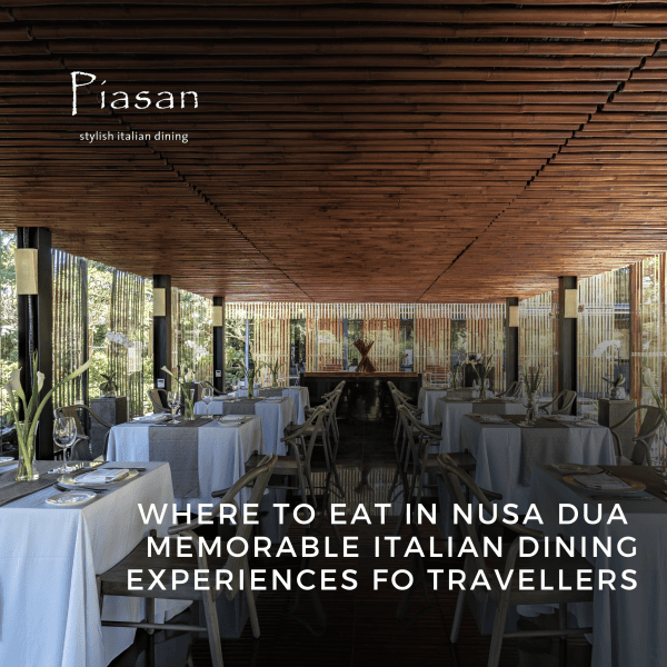 Italian dining experience at Piasan Restaurant in Nusa Dua